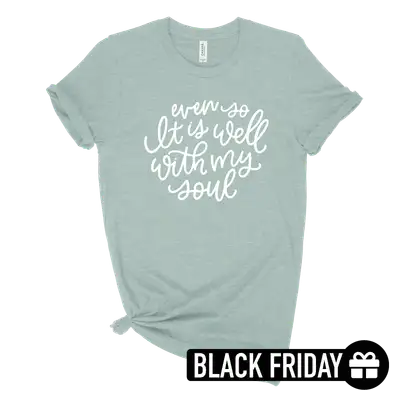 Even So It Is Well Unisex Tee