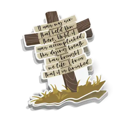 It Was My Sin That Held Him There Sticker
