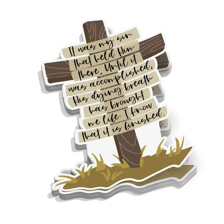 It Was My Sin That Held Him There Sticker