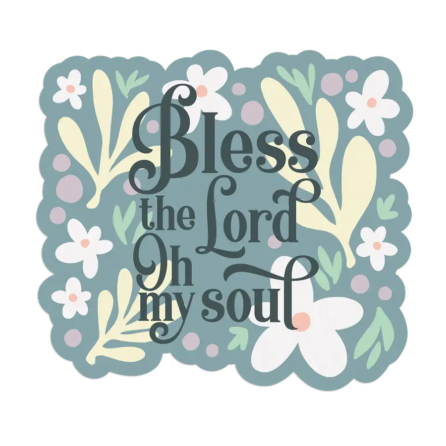 Bless The Lord Oh My Soul Sticker #2
