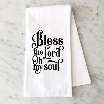 Bless The Lord Oh My Soul Tea Towel