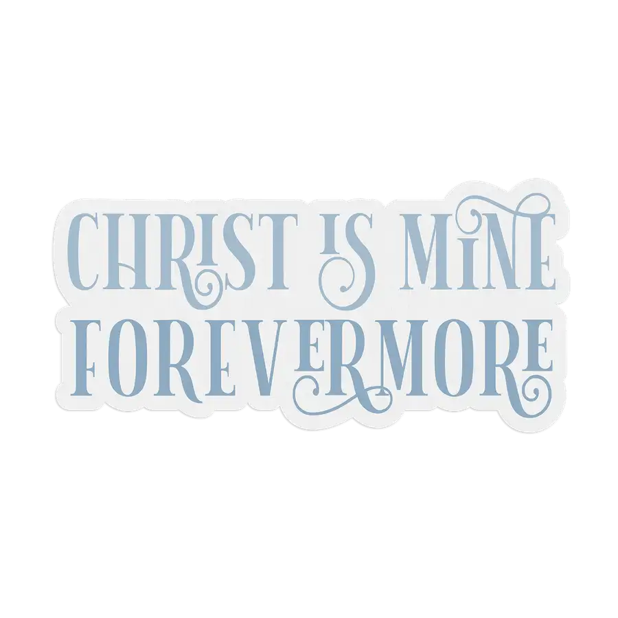 Christ Is Mine Forevermore Sticker #2