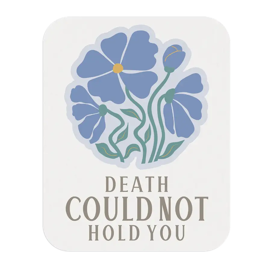 Death Could Not Hold You Sticker #2