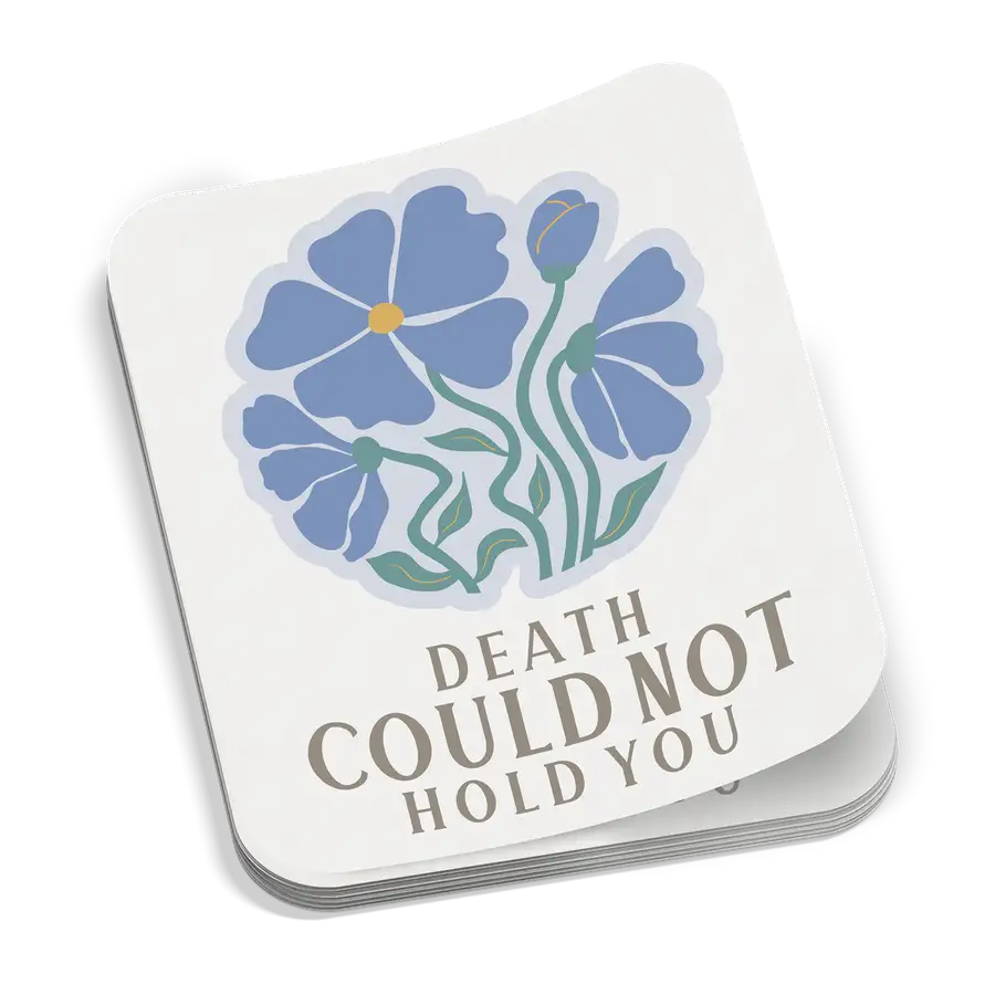 Death Could Not Hold You Sticker