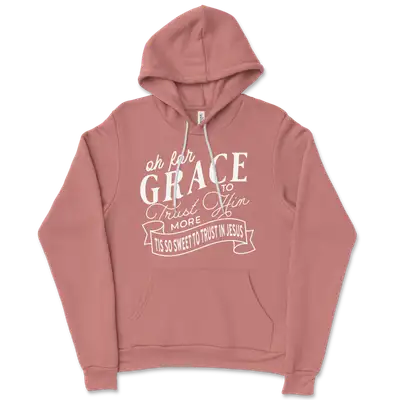 Grace To Trust Him More Ladies Hoodie