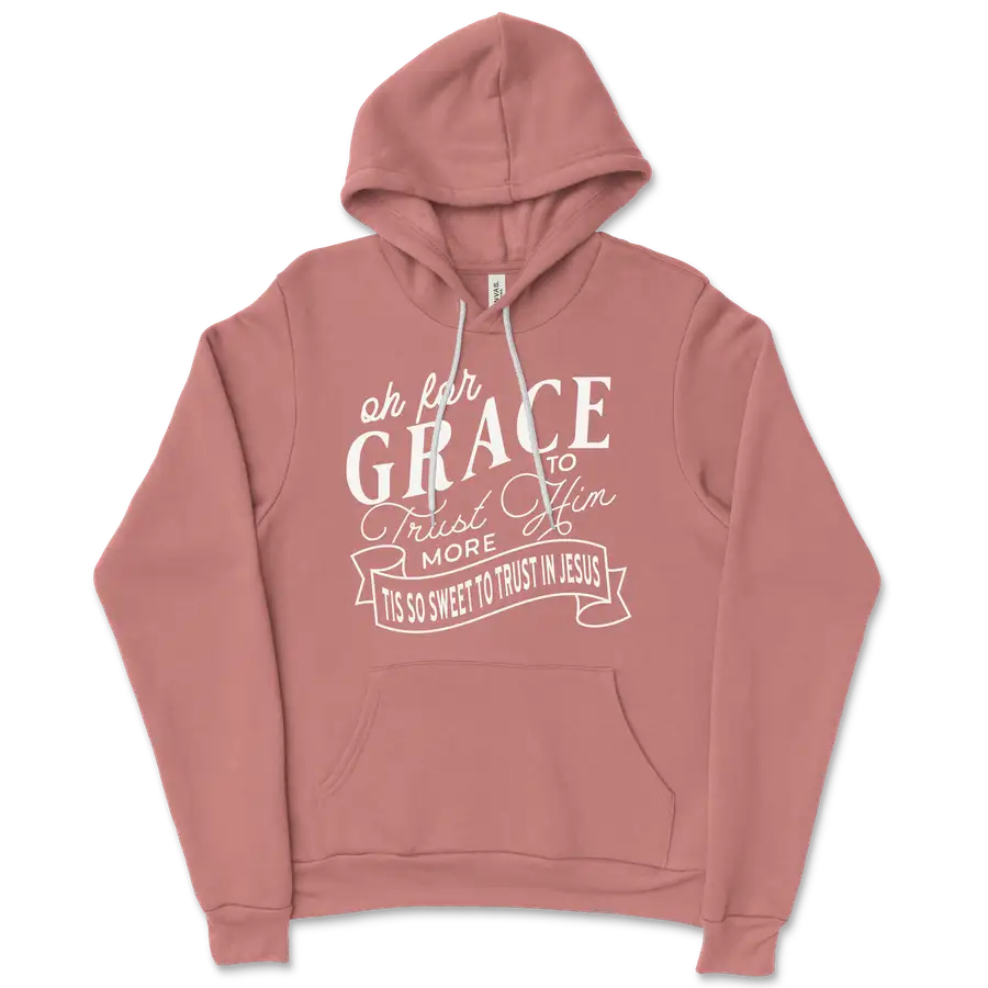 Grace To Trust Him More Ladies Hoodie