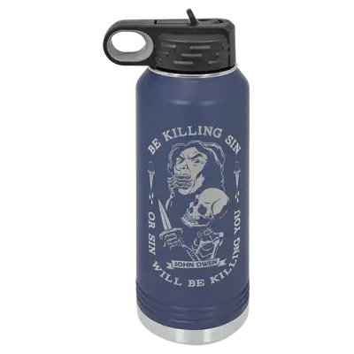 Be Killing Sin Or It Will Be Killing You Insulated Bottle