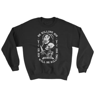 Be Killing Sin Or It Will Be Killing You Crewneck Sweatshirt