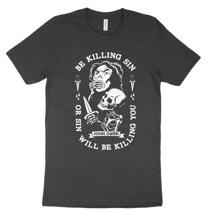 Be Killing Sin Or It Will Be Killing You Tee