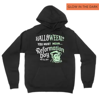 You Must Mean Reformation Day (Glow) Hoodie