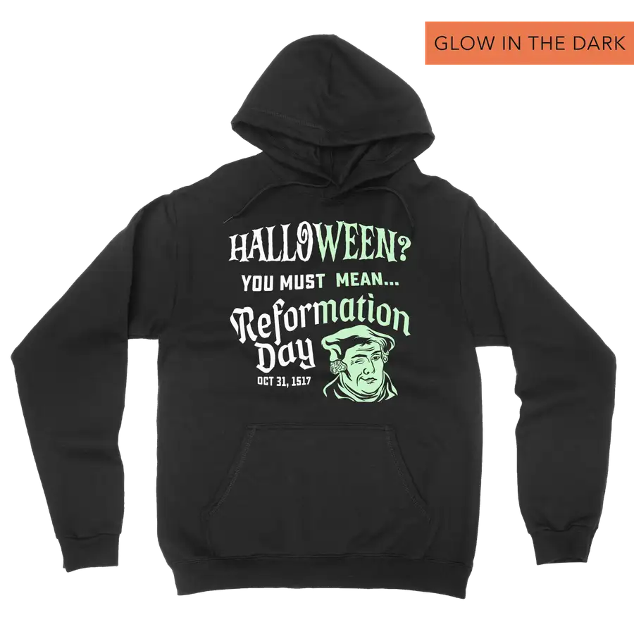 You Must Mean Reformation Day (Glow) Hoodie