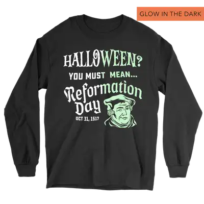 You Must Mean Reformation Day (Glow) Long Sleeve Tee