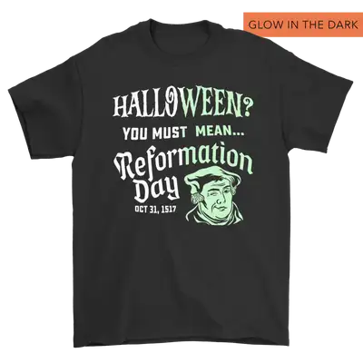 You Must Mean Reformation Day (Glow) Standard Tee