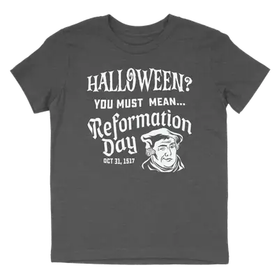 You Must Mean Reformation Day Youth Tee