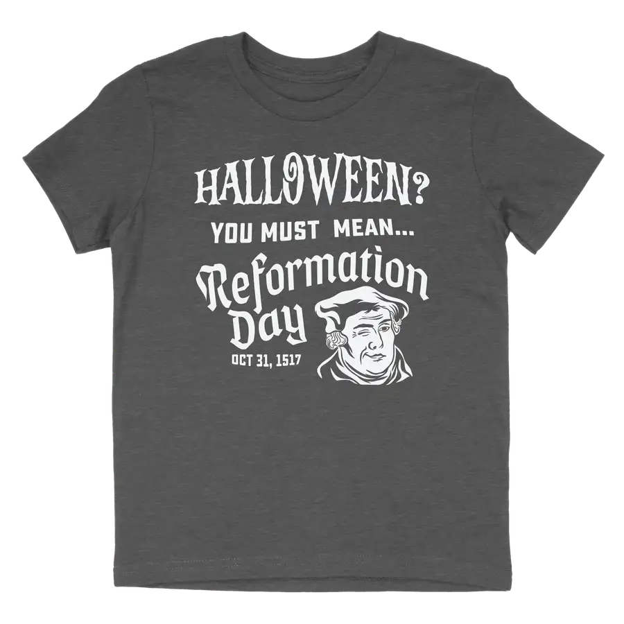 You Must Mean Reformation Day Youth Tee