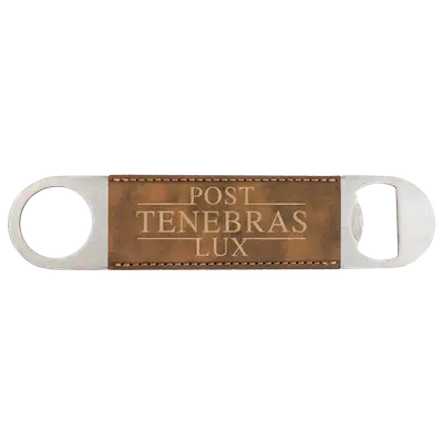 Post Tenebras Lux Bottle Opener