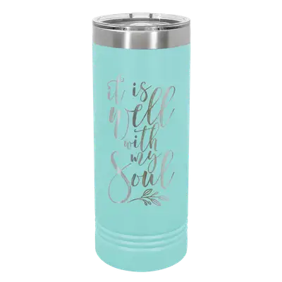 It Is Well With My Soul 22oz Insulated Skinny Tumbler