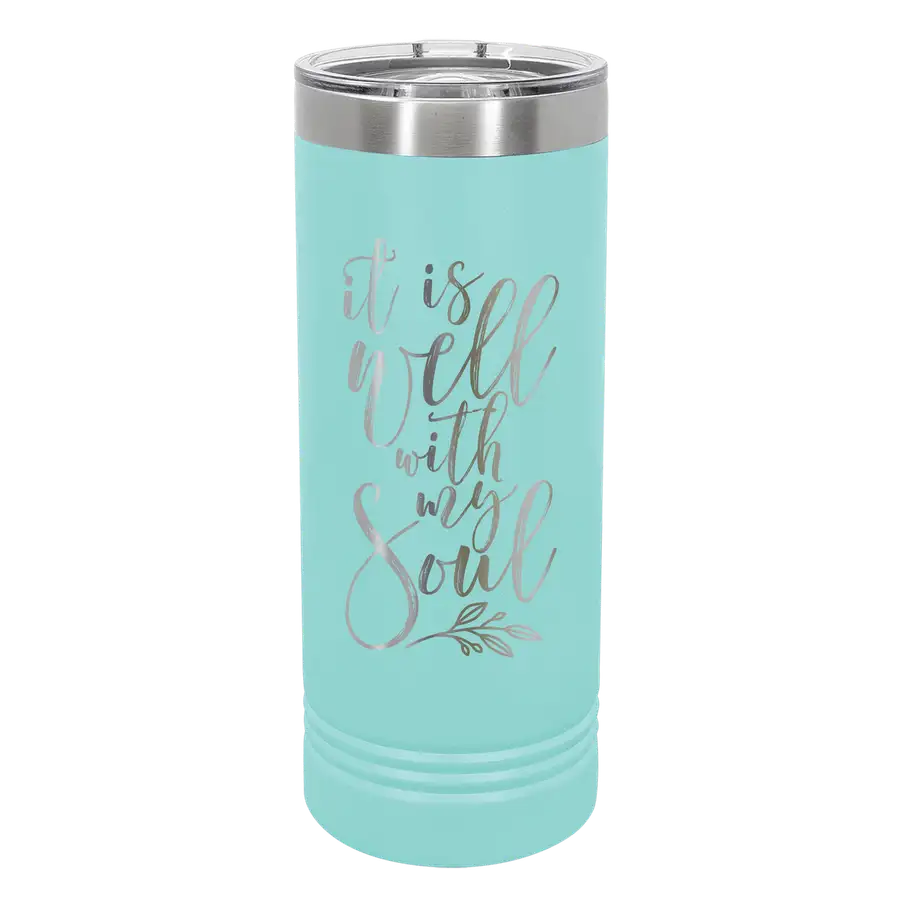 It Is Well With My Soul 22oz Insulated Skinny Tumbler