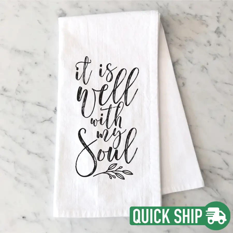 It Is Well With My Soul Tea Towel Quick Ship