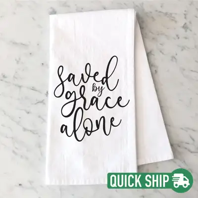 Saved By Grace Alone Tea Towel Quick Ship