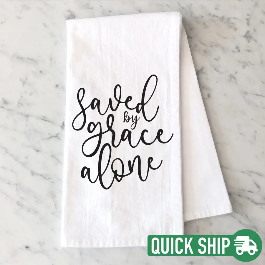Saved By Grace Alone Tea Towel Quick Ship