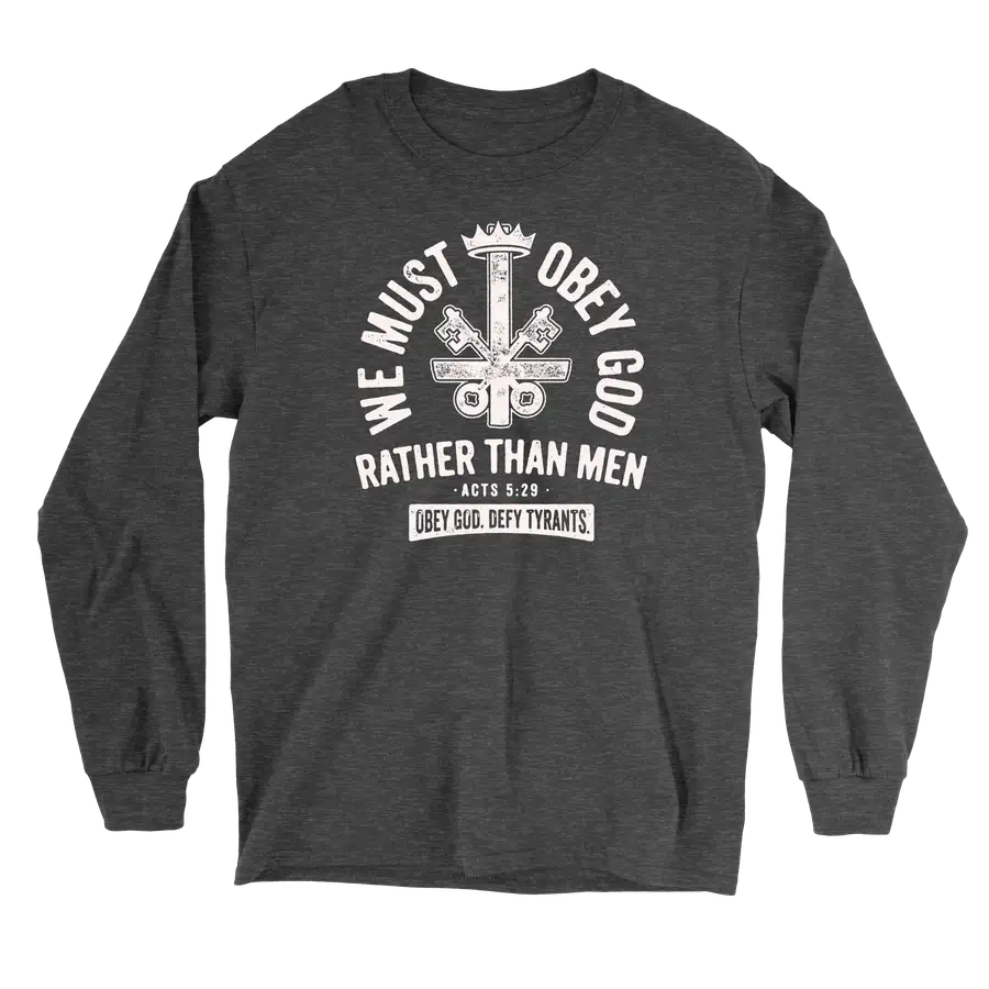 We Must Obey God Tee Long Sleeve Quick Ship Tee