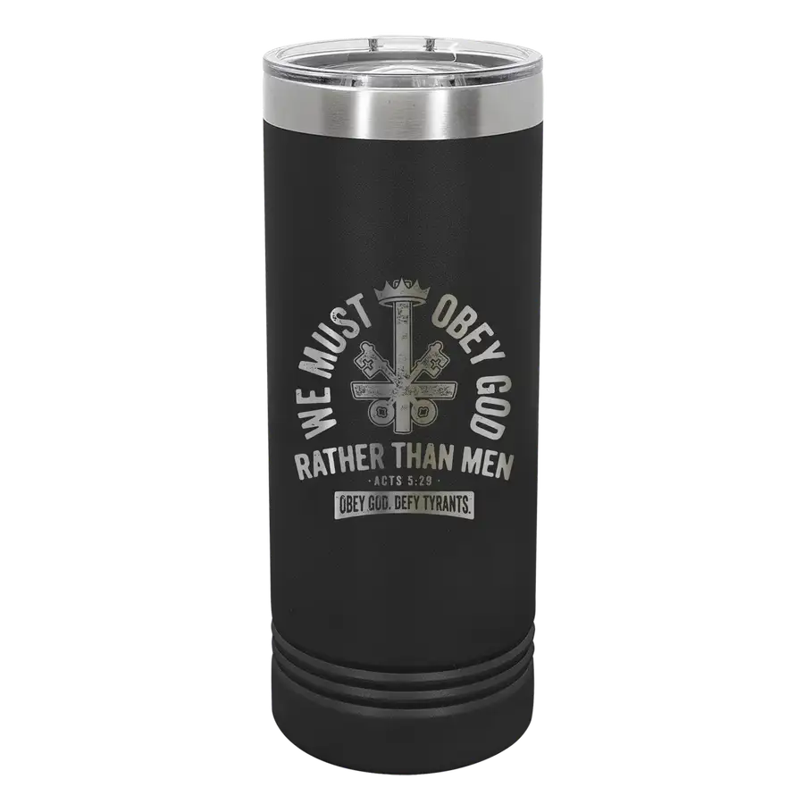 We Must Obey God 22oz Insulated Skinny Tumbler