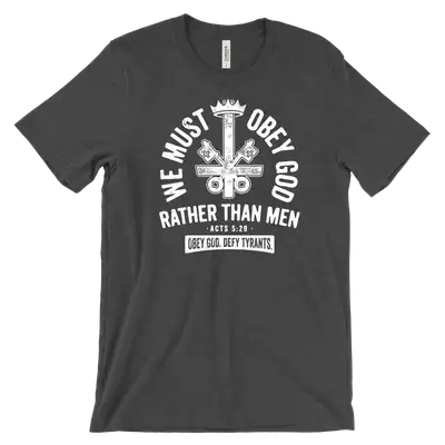 We Must Obey God Quick Ship Tee