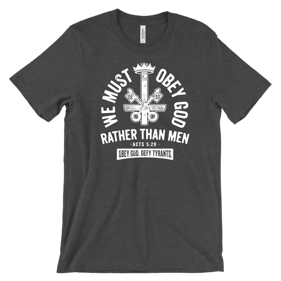 We Must Obey God Quick Ship Tee