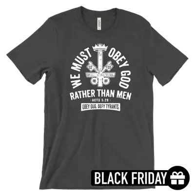 We Must Obey God Quick Ship Tee