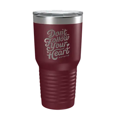 Don't Follow Your Heart 30oz Insulated Tumbler