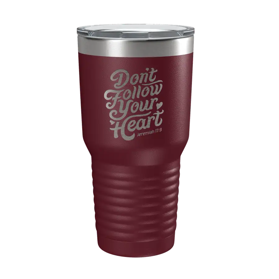 Don't Follow Your Heart 30oz Insulated Tumbler