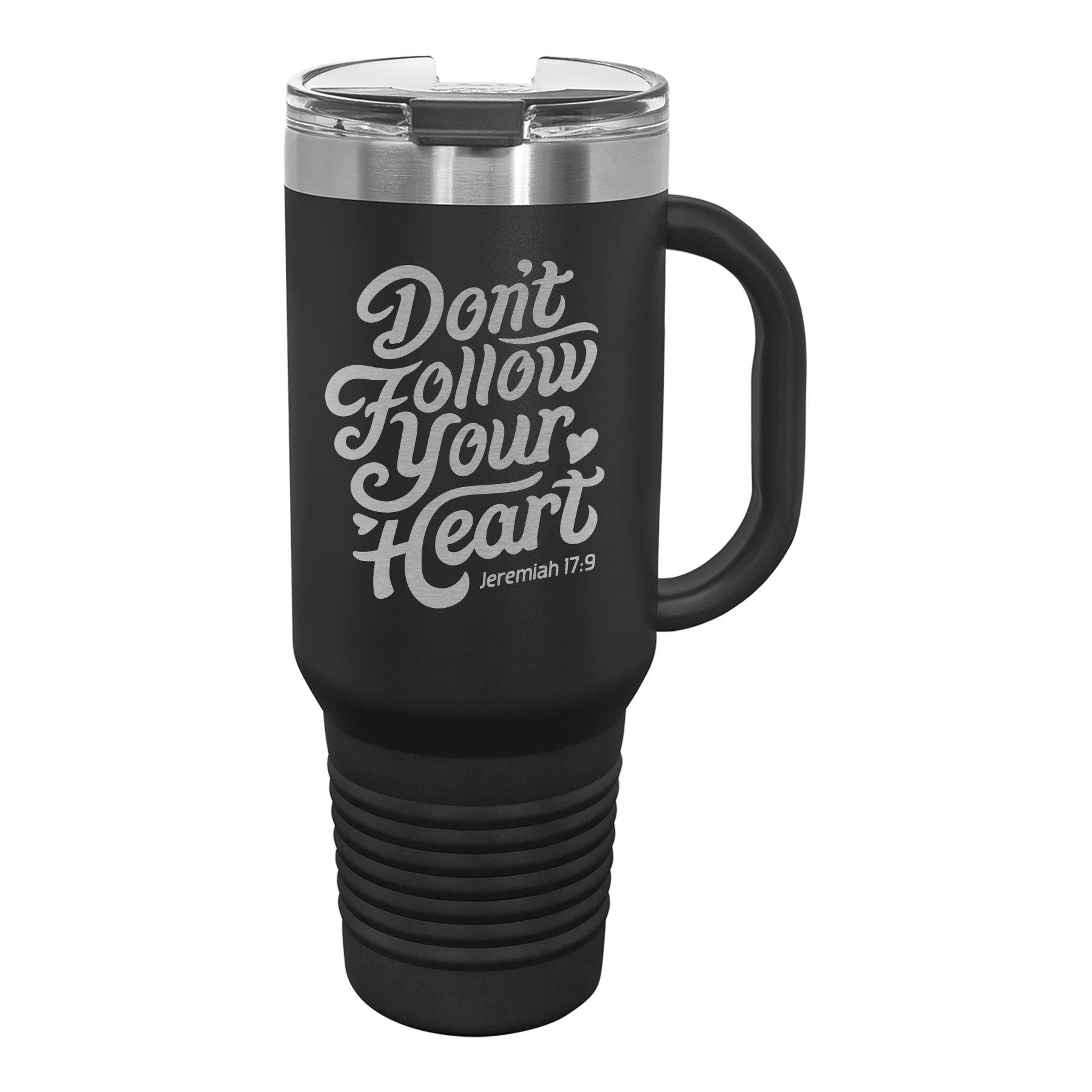 Don't Follow Your Heart 40 oz Insulated Travel Tumbler