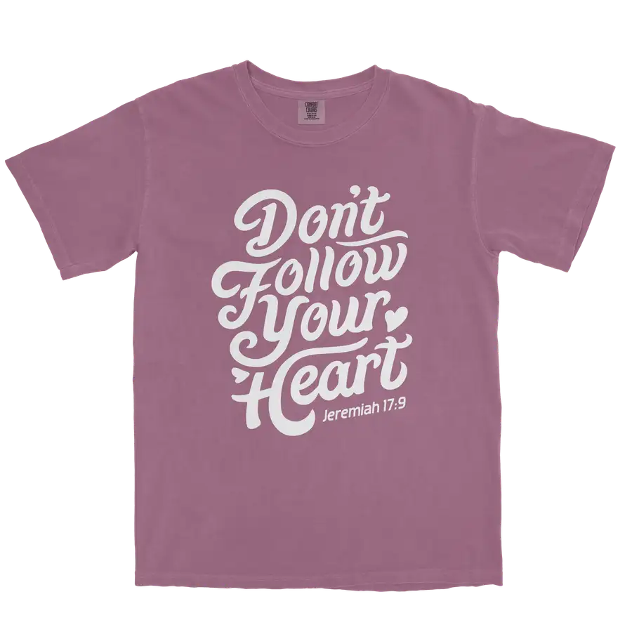 Don't Follow Your Heart Comfort Colors Heavyweight Tee