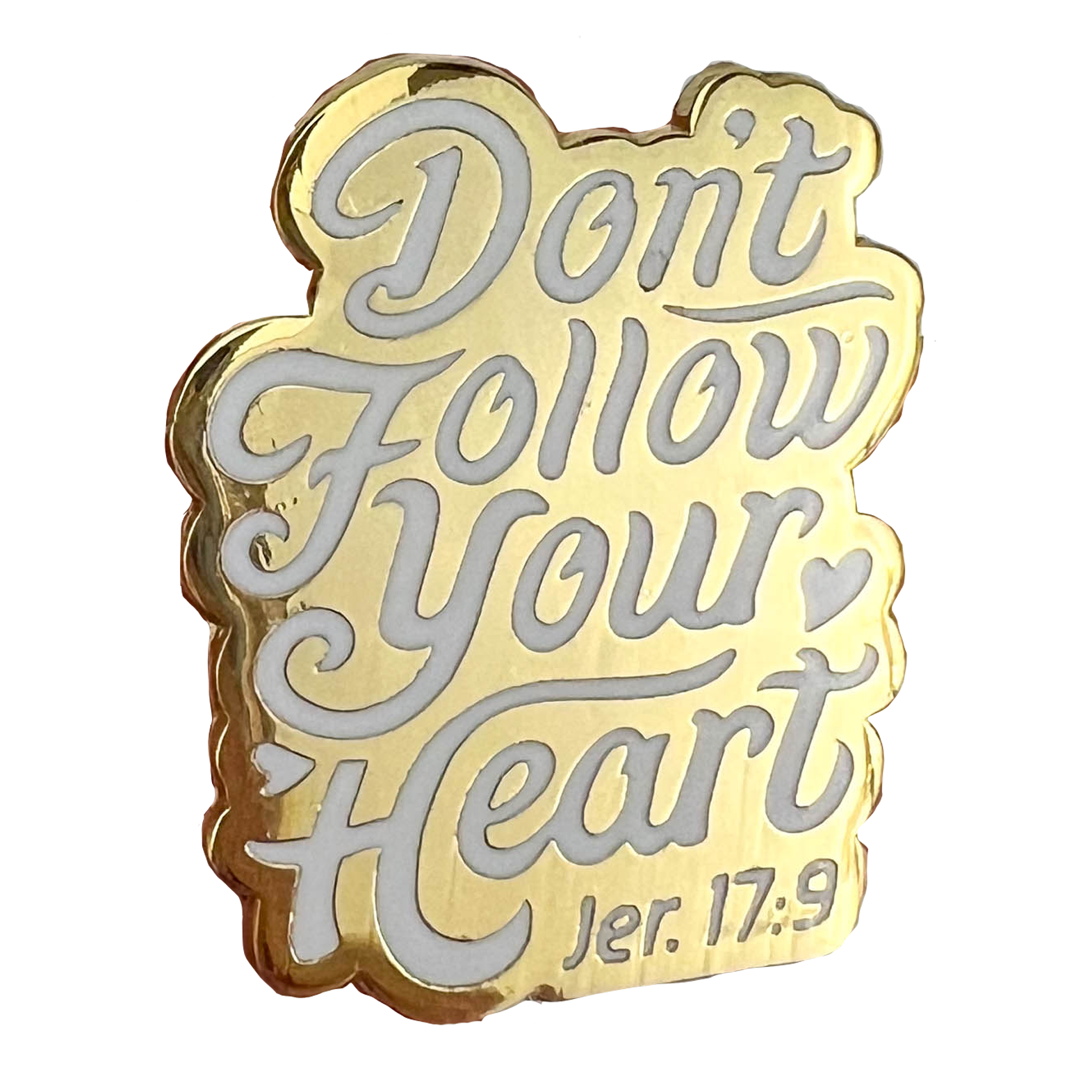 Don't Follow Your Heart Enamel Lapel Pin