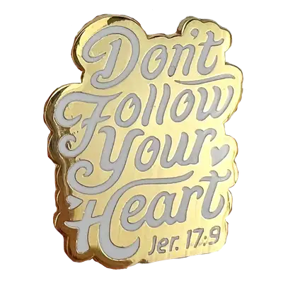 Don't Follow Your Heart Enamel Lapel Pin