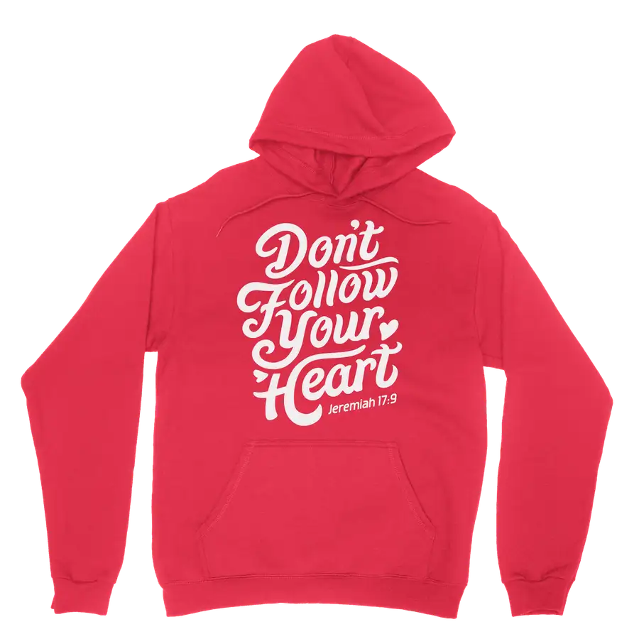 Don't Follow Your Heart Hoodie