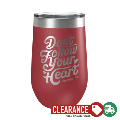 Don't Follow Your Heart 16oz Insulated Tumbler