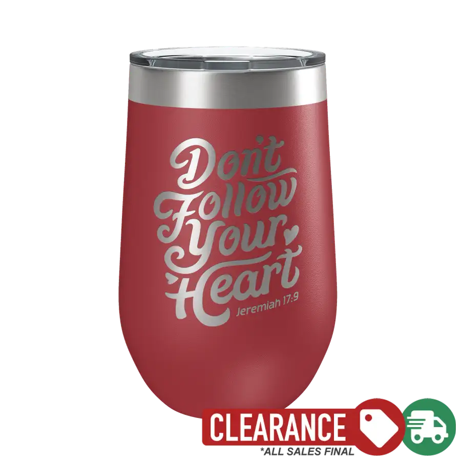 Don't Follow Your Heart 16oz Insulated Tumbler