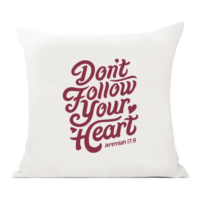Don't Follow Your Heart Pillow Cover