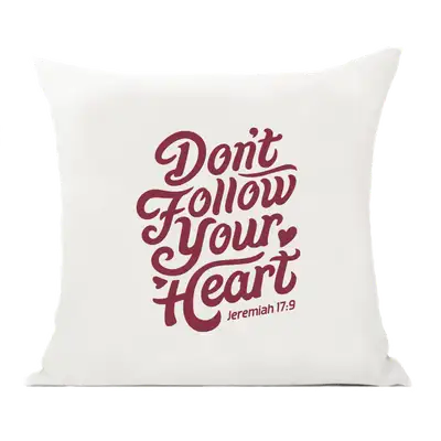 Don't Follow Your Heart Pillow Cover