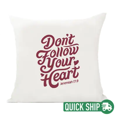 Don't Follow Your Heart Pillow Cover Quick Ship