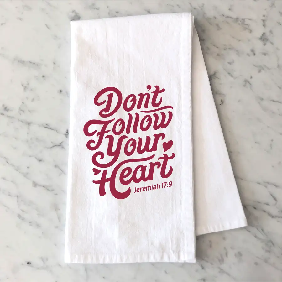 Don't Follow Your Heart Tea Towel