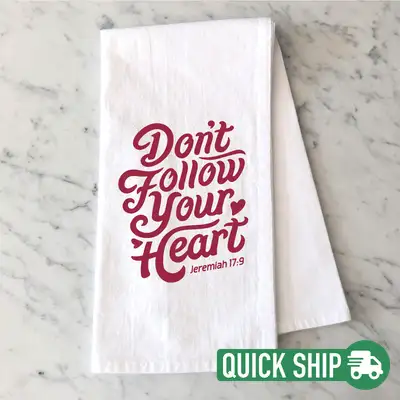 Don't Follow Your Heart Tea Towel Quick Ship