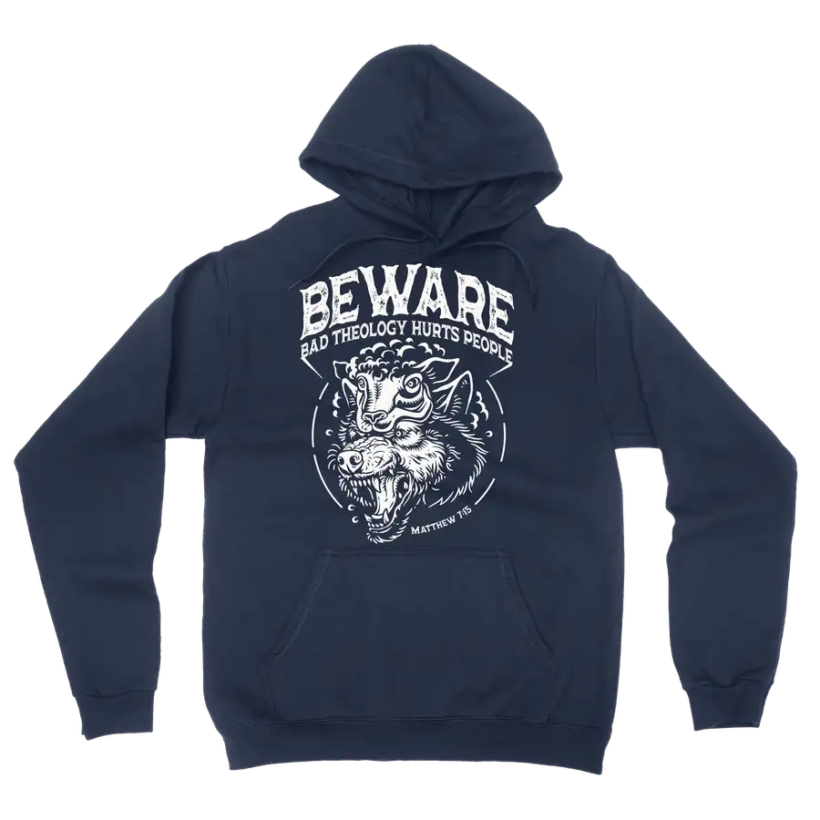 Beware: Bad Theology Hurts People Hoodie