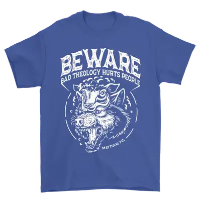 Beware: Bad Theology Hurts People Standard Tee