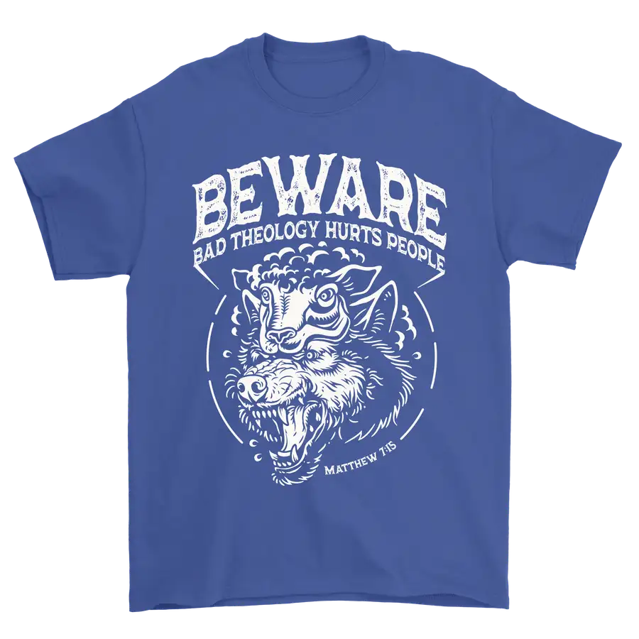 Beware: Bad Theology Hurts People Standard Tee