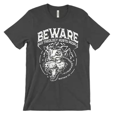 Beware: Bad Theology Hurts People Tee