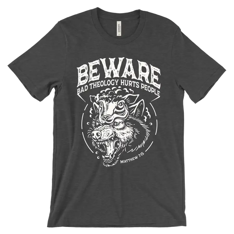 Beware: Bad Theology Hurts People Tee