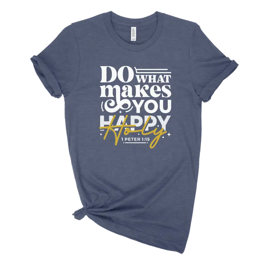 Do What Makes You Holy Unisex Tee